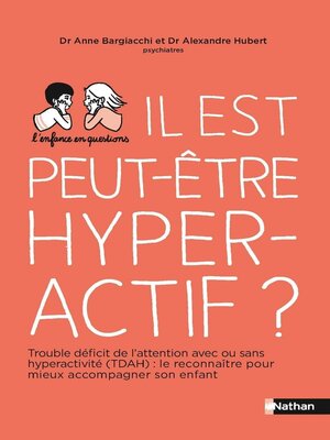 cover image of Il est peut-être hyperactif ? Troubles de déficit de l'attention avec ou sans hyperactivité